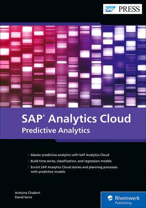 SAP Analytics Cloud Predictive Analytics (Chabert, AntoineSerre, David)（Z-Library）