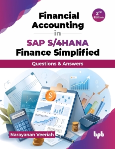Financial Accounting in SAP S4HANA Finance Simplified - 2nd Edition Questions and Answers (Narayanan Veeriah)（Z-Library）