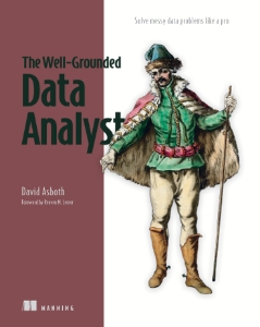 The Well-Grounded Data Analyst Solve messy data problems like a pro (David Asboth)（Z-Library）