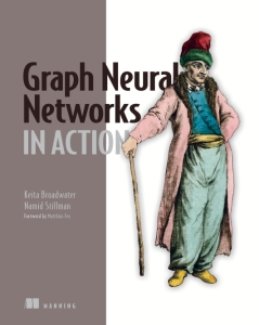 Graph Neural Networks in Action (Keita Broadwater, Namid Stillman)（Z-Library）