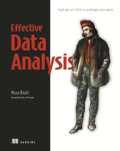 Effective Data Analysis Hard and soft skills to accelerate your career (Mona Khalil)（Z-Library）