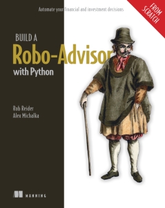 Build a Robo Advisor with Python (From Scratch) Automate your financial and investment decisions (Rob Reider, Alex Michalka)（Z-Library）
