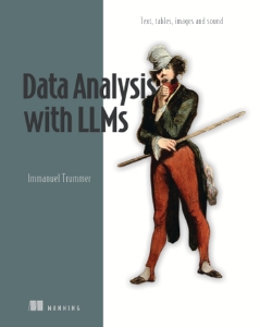 Data Analysis with LLMs Text, tables, images and sound (Immanuel Trummer)（Z-Library）