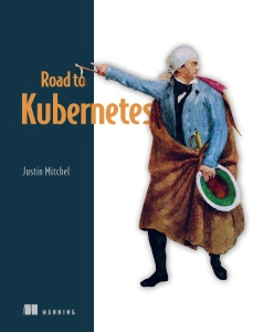 Road to Kubernetes (Justin Mitchel)（Z-Library）