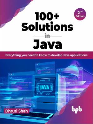 100+ Solutions in Java, 2nd Edition (Dhruti Shah)（Z-Library）