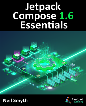 Jetpack Compose 1.6 Essentials Developing Android Apps with Jetpack Compose 1.6, Android Studio, and Kotlin (Neil Smyth)（Z-Library）