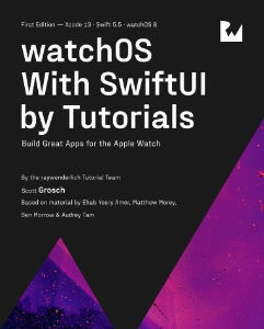 watchOS With SwiftUI by Tutorials (Scott Grosch)（Z-Library）