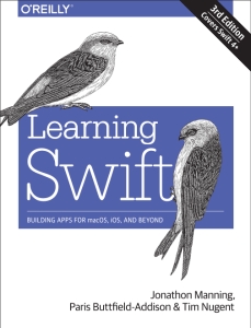 Learning Swift Building Apps for macOS, iOS, and Beyond (Jonathon Manning, Paris Buttfield-Addison etc.)（Z-Library）