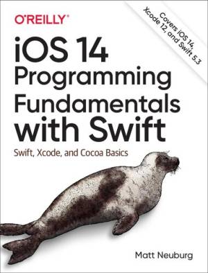 iOS 14 Programming Fundamentals with Swift Swift, Xcode, and Cocoa Basics (Matt Neuburg)（Z-Library） (1)