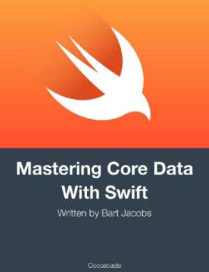 Mastering Core Data With Swift Update for Xcode 9 and Swift 4 (Bart Jacobs [Jacobs, Bart])（Z-Library）