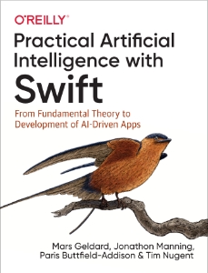 Practical Artificial Intelligence with Swift From Fundamental Theory to Development of AI-Driven Apps (Mars Geldard, Jonathon Manning etc.)（Z-Library）