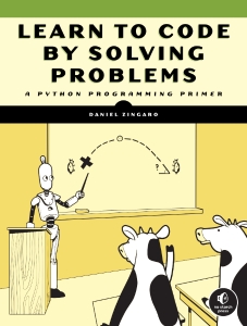 Learn to Code by Solving Problems A Python Programming Primer (Daniel Zingaro)（Z-Library）
