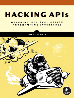 Hacking APIs (Corey J. Ball)（Z-Library）