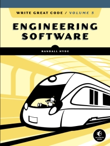 Write Great Code, Volume 3 Engineering Software (Randall Hyde)（Z-Library）
