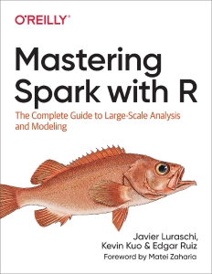 Mastering Spark with R. The Complete Guide to Large-Scale Analysis and Modeling (Javier Luraschi, Kevin Kuo, Edgar Ruiz)（Z-Library）