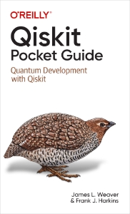 Qiskit Pocket Guide Quantum Development with Qiskit (James Weaver, Francis Harkins)（Z-Library）