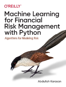 Machine Learning for Financial Risk Management with Python Algorithms for Modeling Risk (Abdullah Karasan)（Z-Library）