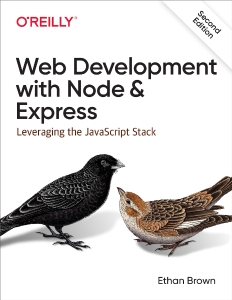 Web Development with Node and Express Leveraging the JavaScript Stack (Ethan Brown)（Z-Library）