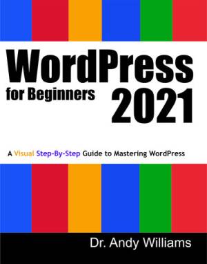 WordPress for Beginners 2021 A Visual Step-by-Step Guide to Mastering WordPress (Williams, Dr. Andy)（Z-Library）