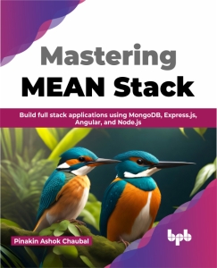 Mastering MEAN Stack Build full stack applications using MongoDB, Express.js, Angular, and Node.js (English Edition) (Pinakin Ashok Chaubal)（Z-Library）