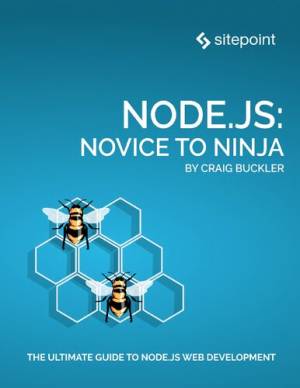 Node.js  Novice to Ninja (Craig Buckler)（Z-Library）