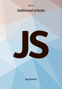 The Modern JavaScript Tutorial - Part III. Additional Articles (Regexps, Animations, etc.) (Ilya Kantor)（Z-Library）