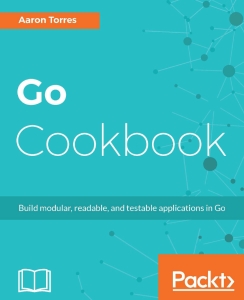 Go Cookbook (Aaron Torres)（Z-Library）