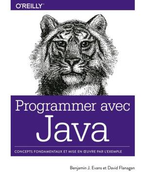 Programmer avec Java - Concepts fondamentaux et mise en oeuvre par lexemple - collection OReilly (Ben EVANS, David FLANAGAN)（Z-Library）