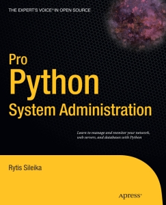 Pro Python System Administration - Learn to manage and monitor your network, web servers, and databases with Python (Rytis Sileika [Sileika R.])（Z-Library）