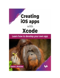 Creating iOS apps with Xcode. Learn how to develop your own app 2024 (Aaron L. Bratcher)（Z-Library）