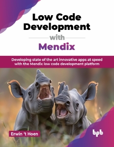 Low Code Development with Mendix (Erwin ‘t Hoen)（Z-Library）