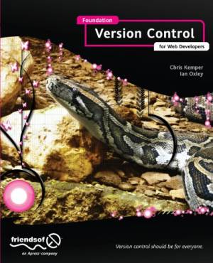 Foundation Version Control for Web Developers (Foundations Apress) (Chris Kemper, Ian Oxley)（Z-Library）