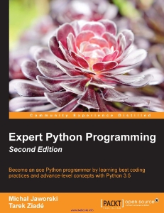 Expert Python Programming, 2nd Edition Become an ace Python programmer by learning best coding practices and advance-level… (Michal Jaworski, Tarek Ziade)（Z-Library）