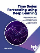 Time Series Forecasting using Deep Learning Combining PyTorch, RNN, TCN, and Deep Neural Network Models (Gridin, Ivan)（Z-Library）
