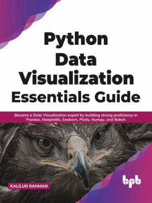 Python Data Visualization Essentials Guide (Kalilur Rahman)（Z-Library）