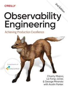 Observability Engineering Achieving Production Excellence (Charity Majors, Liz Fong-Jones etc.)（Z-Library）
