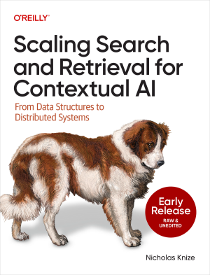 Scaling Search and Retrieval for Contextual AI (for Raymond Rhine) (Nicholas Knize)（Z-Library）