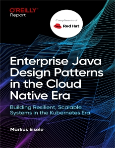 Enterprise Java Design Patterns in the Cloud Native Era (Markus Eisele)（Z-Library）