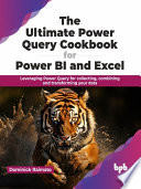 The Ultimate Power Query Cookbook for Power BI and Excel (Dominick Raimato) (z-library.sk, 1lib.sk, z-lib.sk)