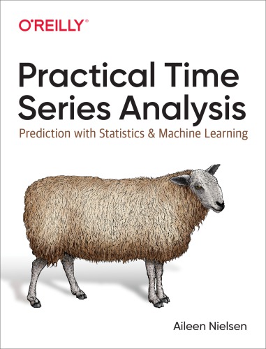 Practical Time Series Analysis Prediction with Statistics and Machine Learning (Aileen Nielsen)（Z-Library）