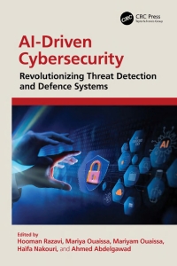AI-Driven Cybersecurity Revolutionizing Threat Detection and Defence Systems (Hooman Razavi, Mariya Ouaissa etc.)（Z-Library）