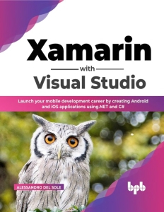 Xamarin with Visual Studio. Launch your mobile development career by creating Android and iOS applications using .NET and C (Alessandro Del Sole)（Z-Library）