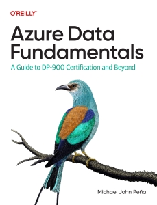 Azure Data Fundamentals A Guide to DP-900 Certification and Beyond (Michael John Peña)（Z-Library）