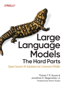 Large Language Models The Hard Parts Open Source AI Solutions for Common Pitfalls (Thársis T. P. Souza etc.)（Z-Library）