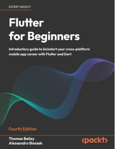 Flutter for Beginners (Thomas Bailey, Alessandro Biessek)（Z-Library）