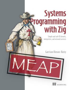 Systems Programming with Zig (MEAP V1) (Garrison Hinson-Hasty)（Z-Library）