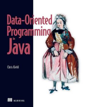Data-Oriented Programming in Java [MEAP V11, Early Access 9 chapters from 11] (Chris Kiehl)（Z-Library）