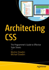 Architecting CSS (The Programmerâ__s Guide to Effective Style Sheets)  (Dowden, Martine Dowden, Michael)（Z-Library）