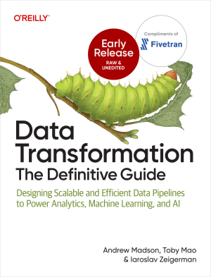 Data Transformation The Definitive Guide (for Raymond Rhine) (Andrew Madson, Toby Mao etc.)（Z-Library）