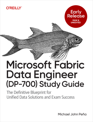 Microsoft Fabric Data Engineer (DP-700) Study Guide (for Raymond Rhine) (Michael John Pena)（Z-Library）